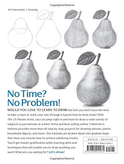 The 15-Minute Artist: the Quick and Easy Way to Draw Almost Anything