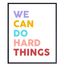 We Can Do Hard Things Sign - Motivational Art Print - Inspirational Wall Art Poster - Bedroom Decor for Girls, Boys or Kids Room, Classroom, Office - Gift for Teachers, Parents, Entrepreneurs