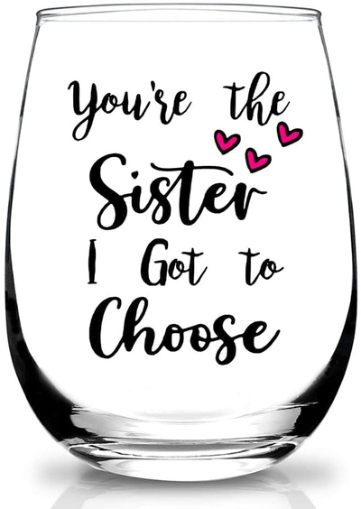 Sister Gifts,Mothers Day, Valentines Day,Christmas,Birthday Gifts for Sister,Women,Friend - You are the sister I go to choose Wine Glass for Sisters in Law