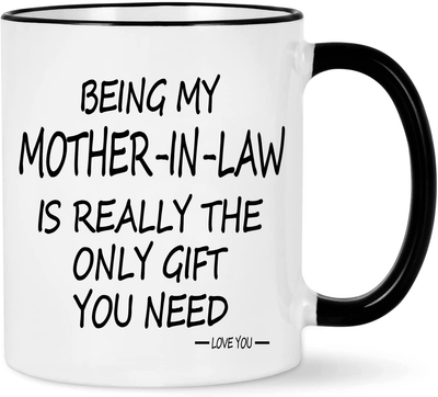 Being My Mother in Law Is the Only Gift You Need Mug Being My Mother in Law Mug Mother in Law Coffee Mug Birthday Mother’S Day Gifts for Mother in Law from Daughter Son in Law 11 Ounce