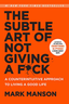 The Subtle Art of Not Giving a F*Ck: a Counterintuitive Approach to Living a Good Life (Mark Manson Collection Book 1)