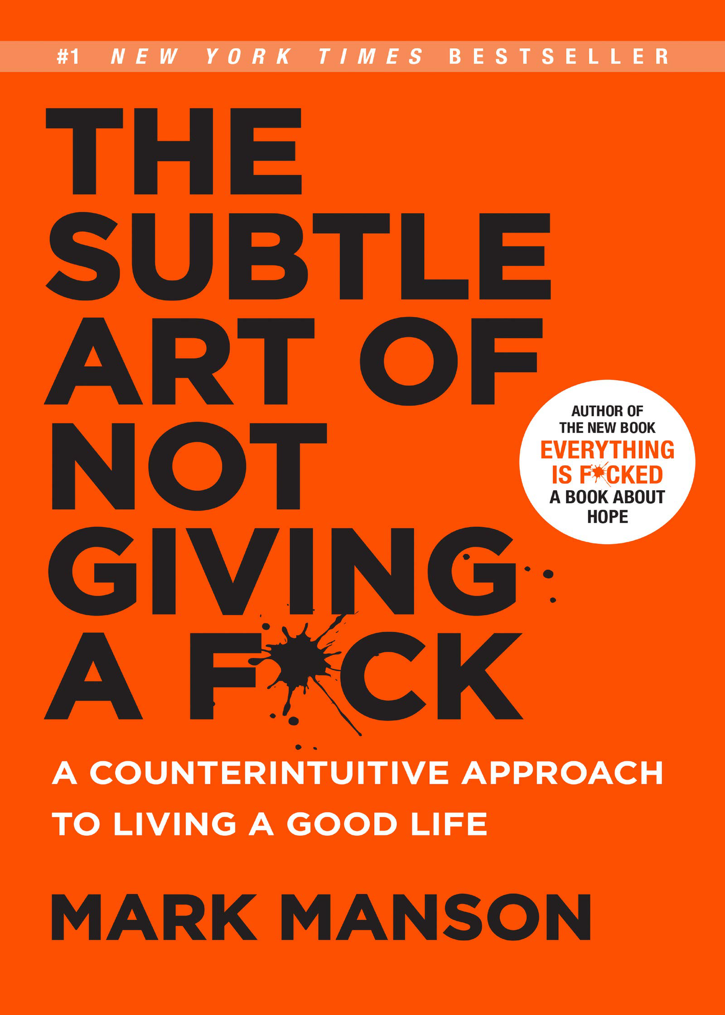 The Subtle Art of Not Giving a F*Ck: a Counterintuitive Approach to Living a Good Life (Mark Manson Collection Book 1)