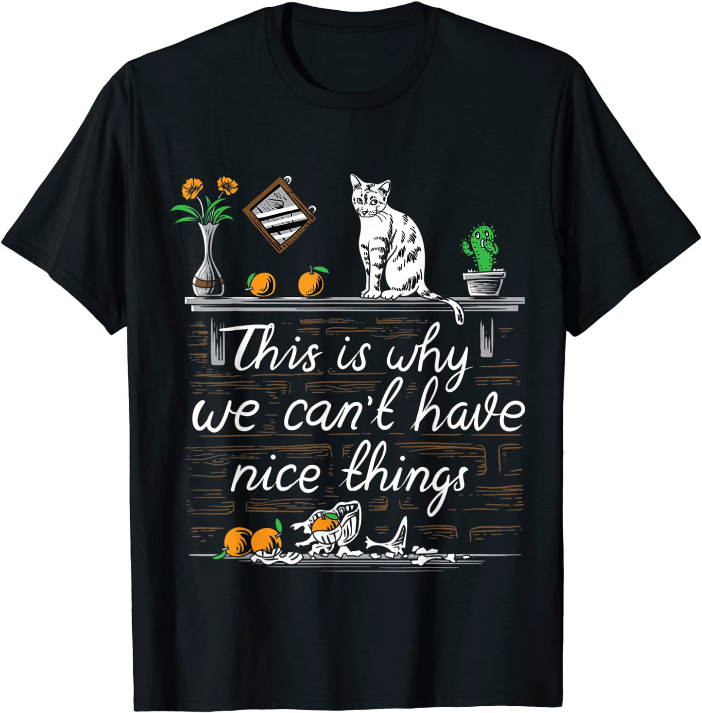 This is Why We Can't Have Nice Things I Do What I Want Cat T-Shirt