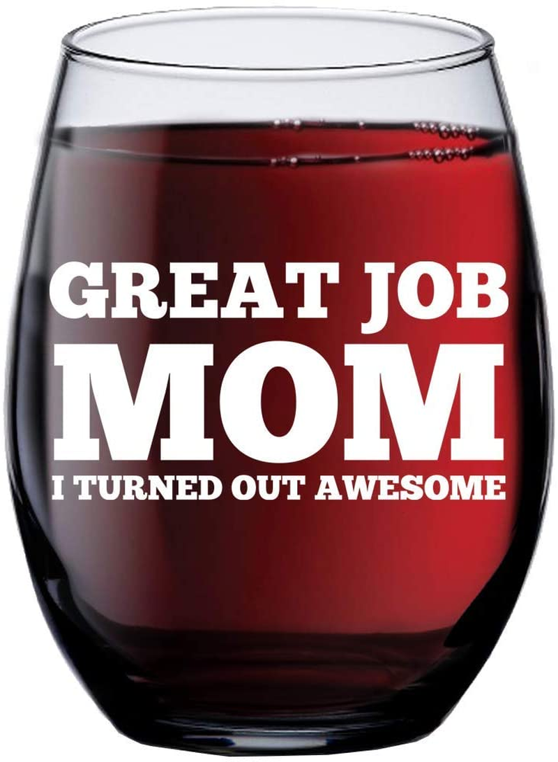 Gifts for Mom - Great Job Mom Wine Glass - 15 Oz Stemless Wine Glass - Cool Unique Funny Mom Sippy Cup Novelty Presents Idea