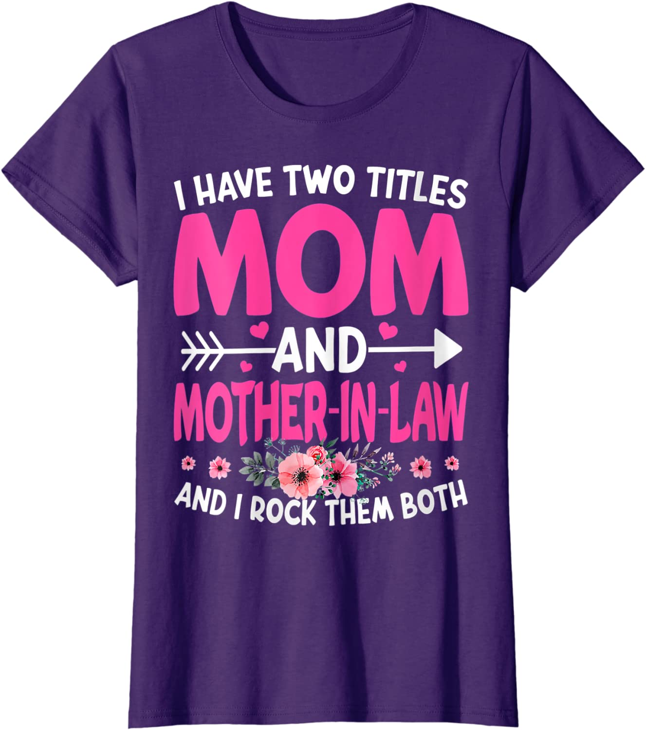 Funny Two Titles Mom and Mother in Law Flower Mother'S Day T-Shirt