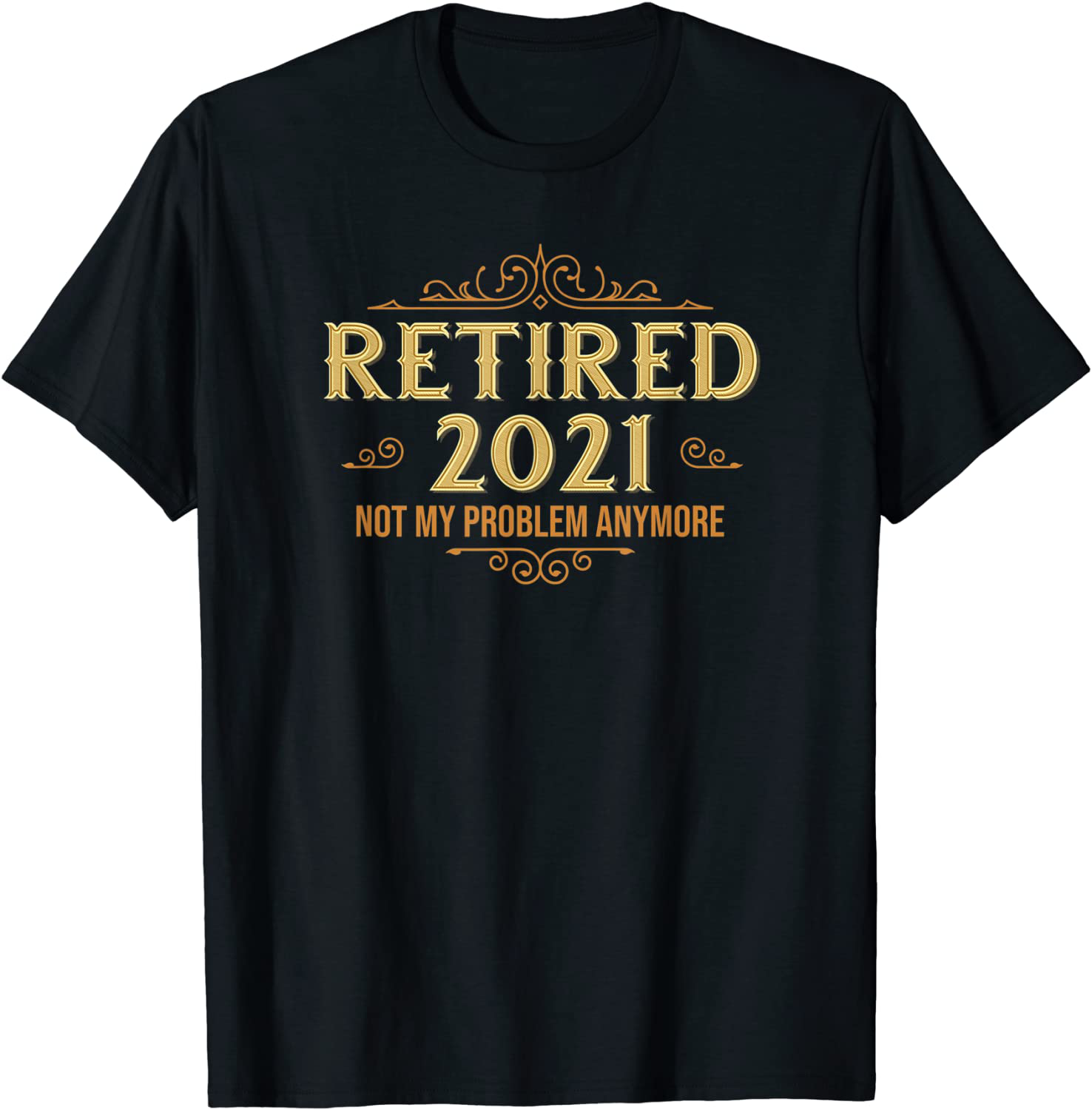 Retired 2021, Retirement Gifts For Men & Women, Funny T-Shirt
