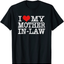 I Love My Mother in Law Funny Parents Day T-Shirt