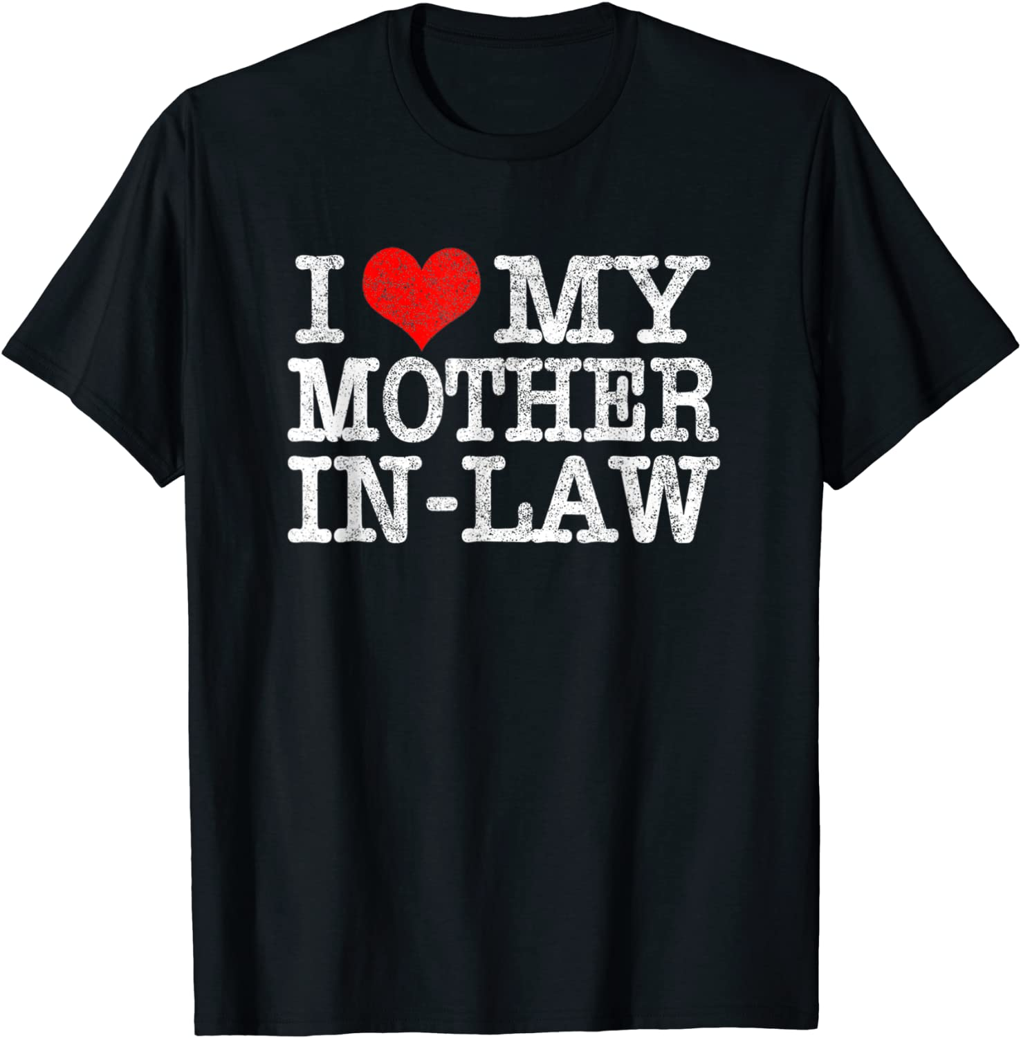 I Love My Mother in Law Funny Parents Day T-Shirt