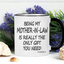 Being My Mother in Law Is the Only Gift You Need Mug Being My Mother in Law Mug Mother in Law Coffee Mug Birthday Mother’S Day Gifts for Mother in Law from Daughter Son in Law 11 Ounce