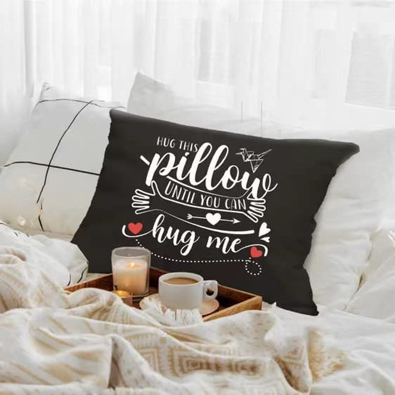  Hug This Pillow Until You Can Hug Me Pillow