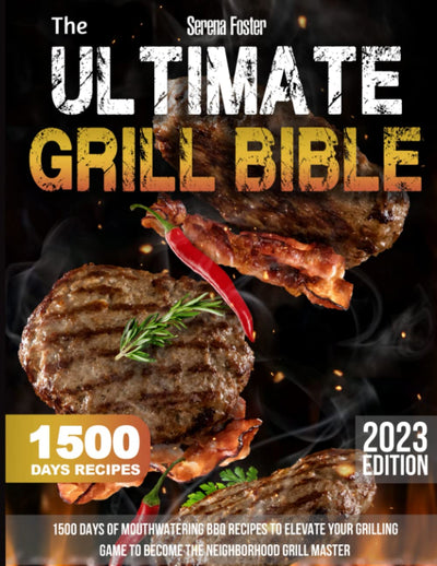 The Ultimate Grill Bible